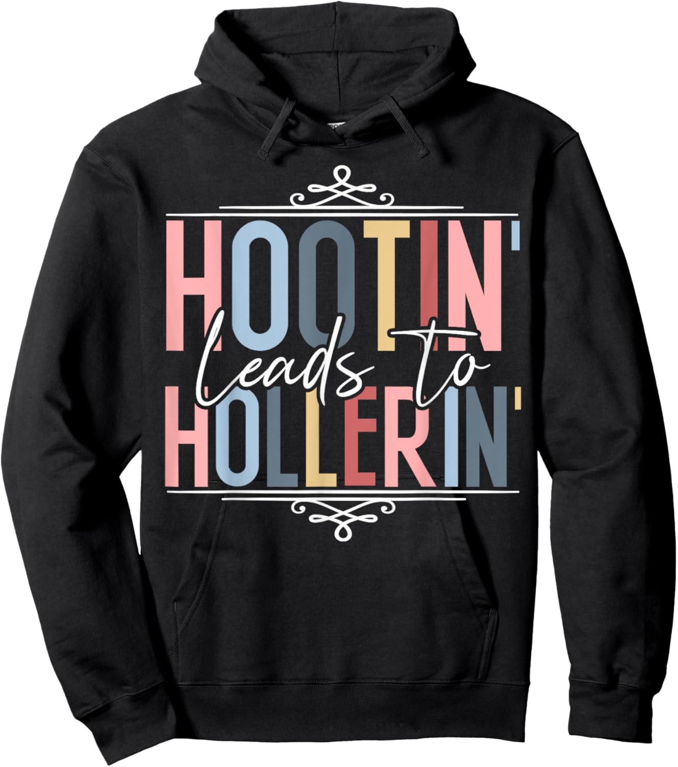 Hootin Leads To Hollerin Hoodie - Hoodie | Black