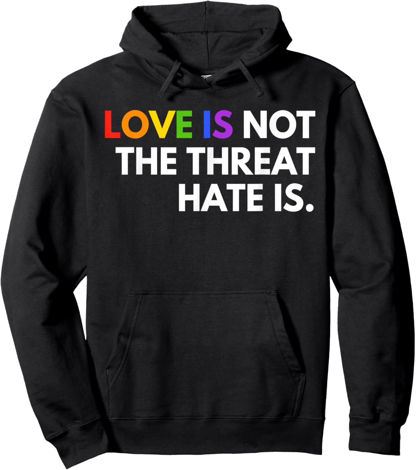 Love is Not The Threat Hate is Rainbow LGBTQ Pride Hoodie - Hoodie | Black