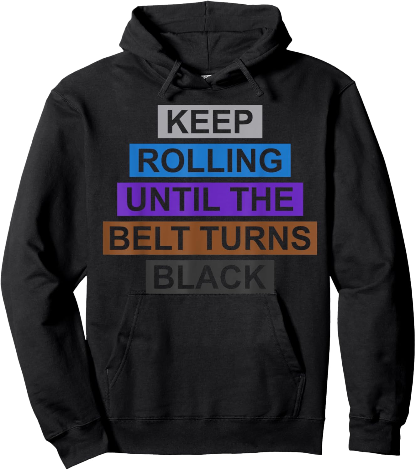 Keep Rolling Until The Belt Turns Black Brazilian Jiu Jitsu Hoodie - Hoodie | Black