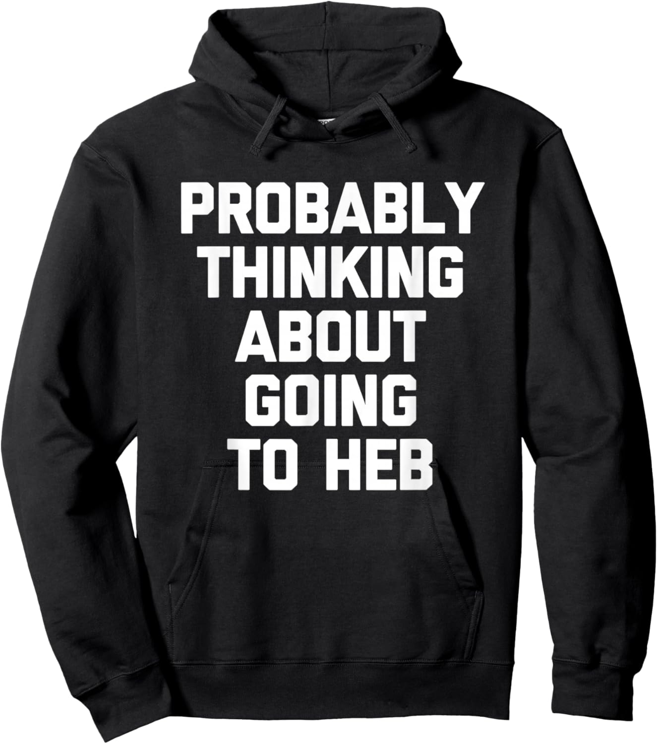 Probably Thinking About Going to HEB - Funny Texan Texas Hoodie - Hoodie | Black