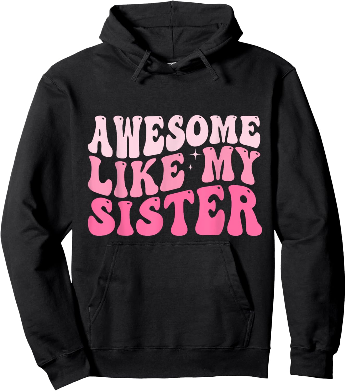Awesome Like My Sister Groovy Favorite Sister Saying Hoodie - Hoodie | Black