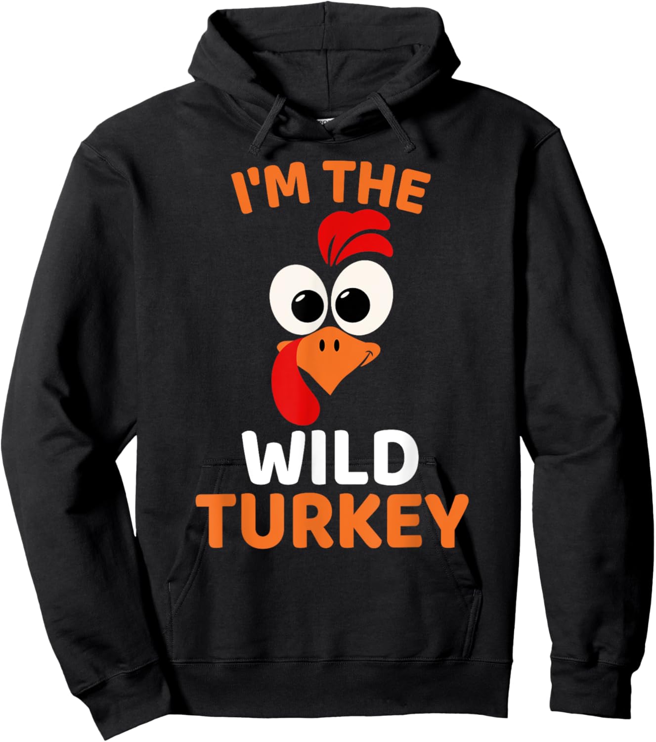 I'm The Wild Turkey, Funny Turkey Thanksgiving Hoodie - Hoodie | Black