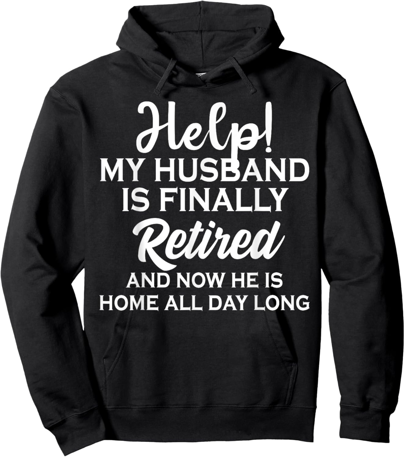 Help My Husband Is Finally Retired And Now Hoodie - Hoodie | Black