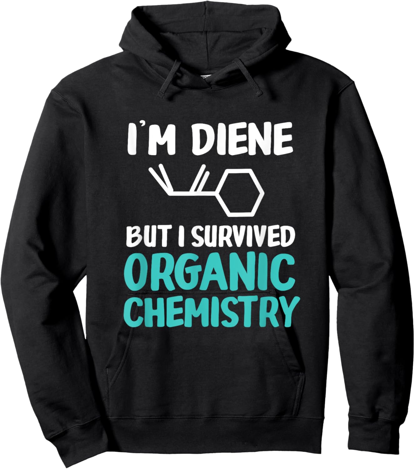 I'm Diene But I Survived Funny Organic Chemistry Hoodie - Hoodie | Black