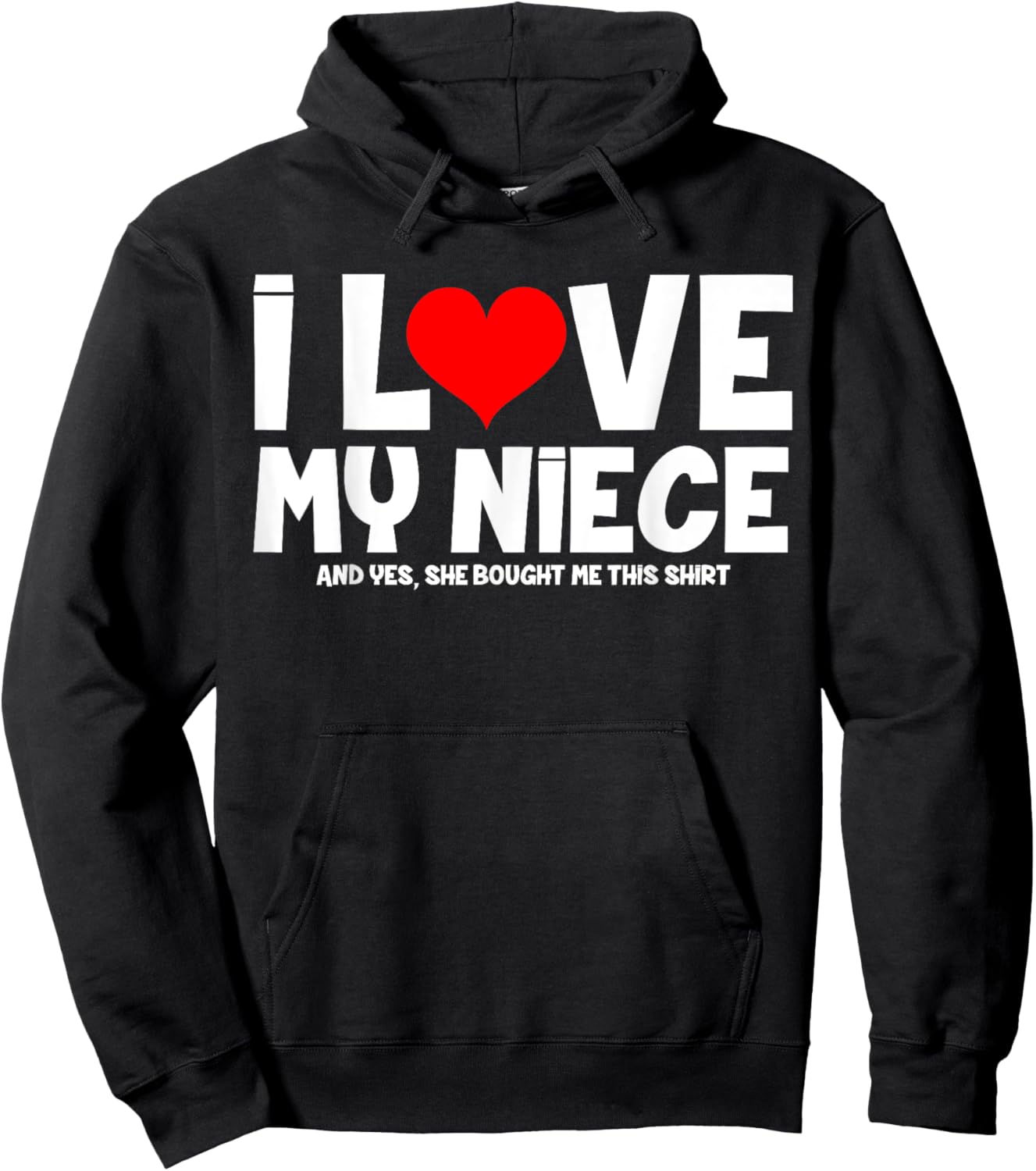 I Love My Niece And Yes She Bought Me This Hoodie - Hoodie | Black