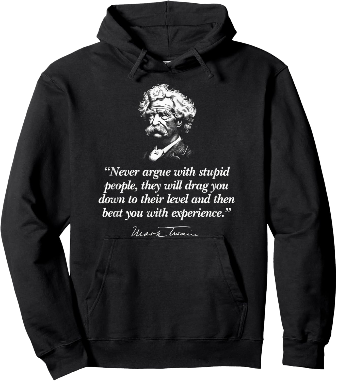 Never Argue with Stupid People Mark Twain Quote Hoodie - Hoodie | Black