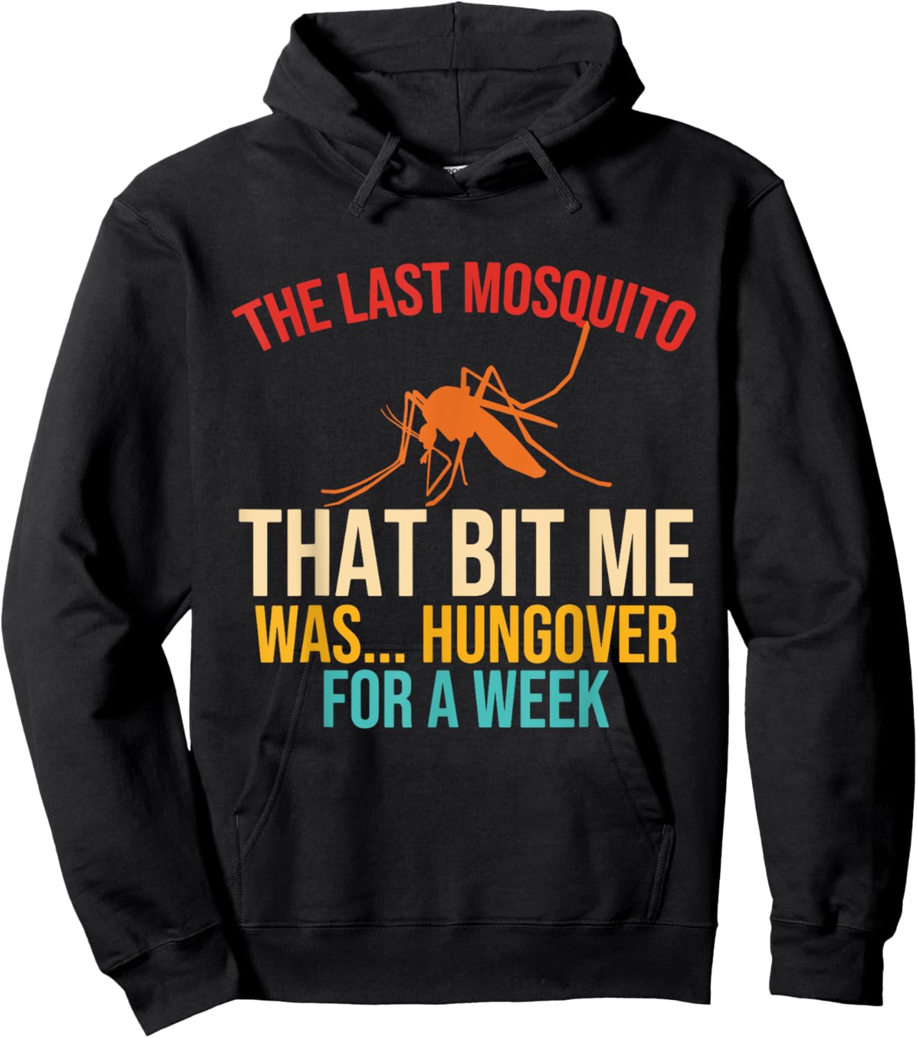 The Last Mosquito That Bit Me Was Hungover For A Week Quote Hoodie - Hoodie | Black