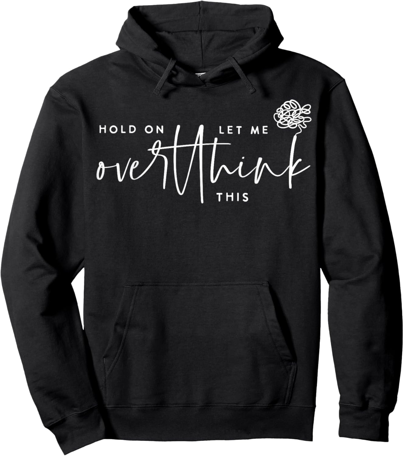Hold On Let Me Overthink This Funny Sarcastic Quote Hoodie - Hoodie | Black