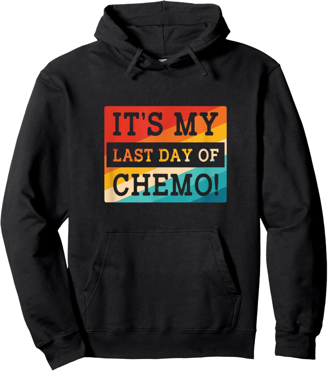 Retro Chemotherapy Its My Last Day Of Chemo Hoodie - Hoodie | Black