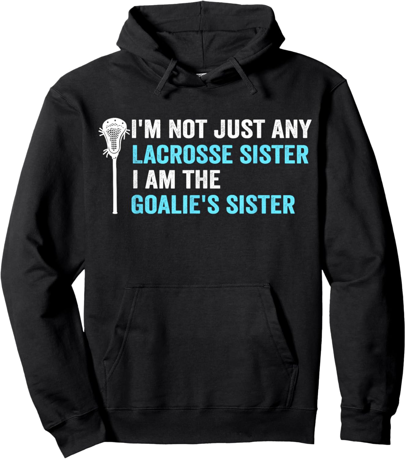 I'm Not Just Any Lacrosse Sister Funny Goalie Sister Hoodie - Hoodie | Black