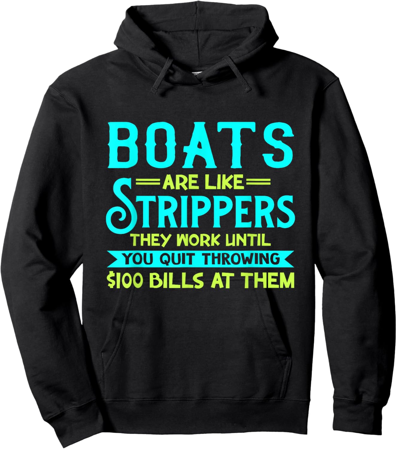 Boats Are Like Strippers They Work Until You Quit Throwing Hoodie - Hoodie | Black