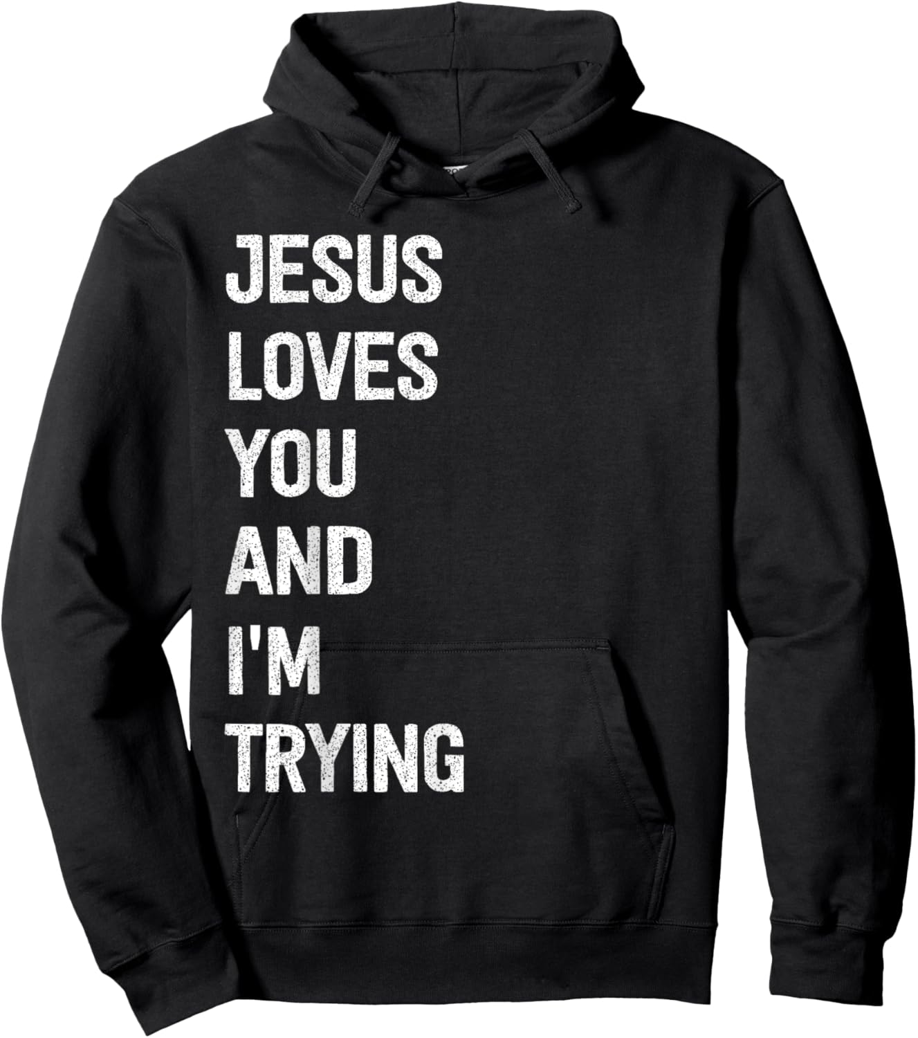 Jesus Loves You And I'm Trying Hoodie - Hoodie | Black