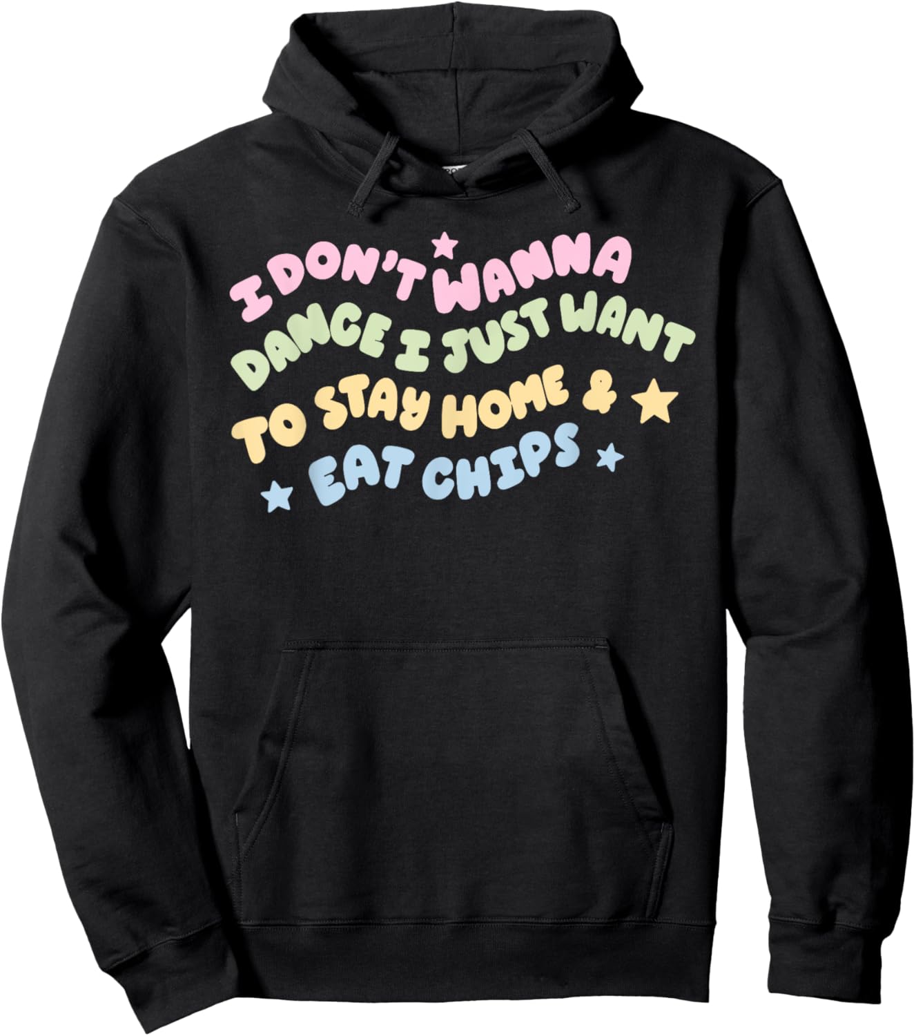 I Don't Wanna Dance I Just Want To Stay Home & Eat Chips Hoodie - Hoodie | Black