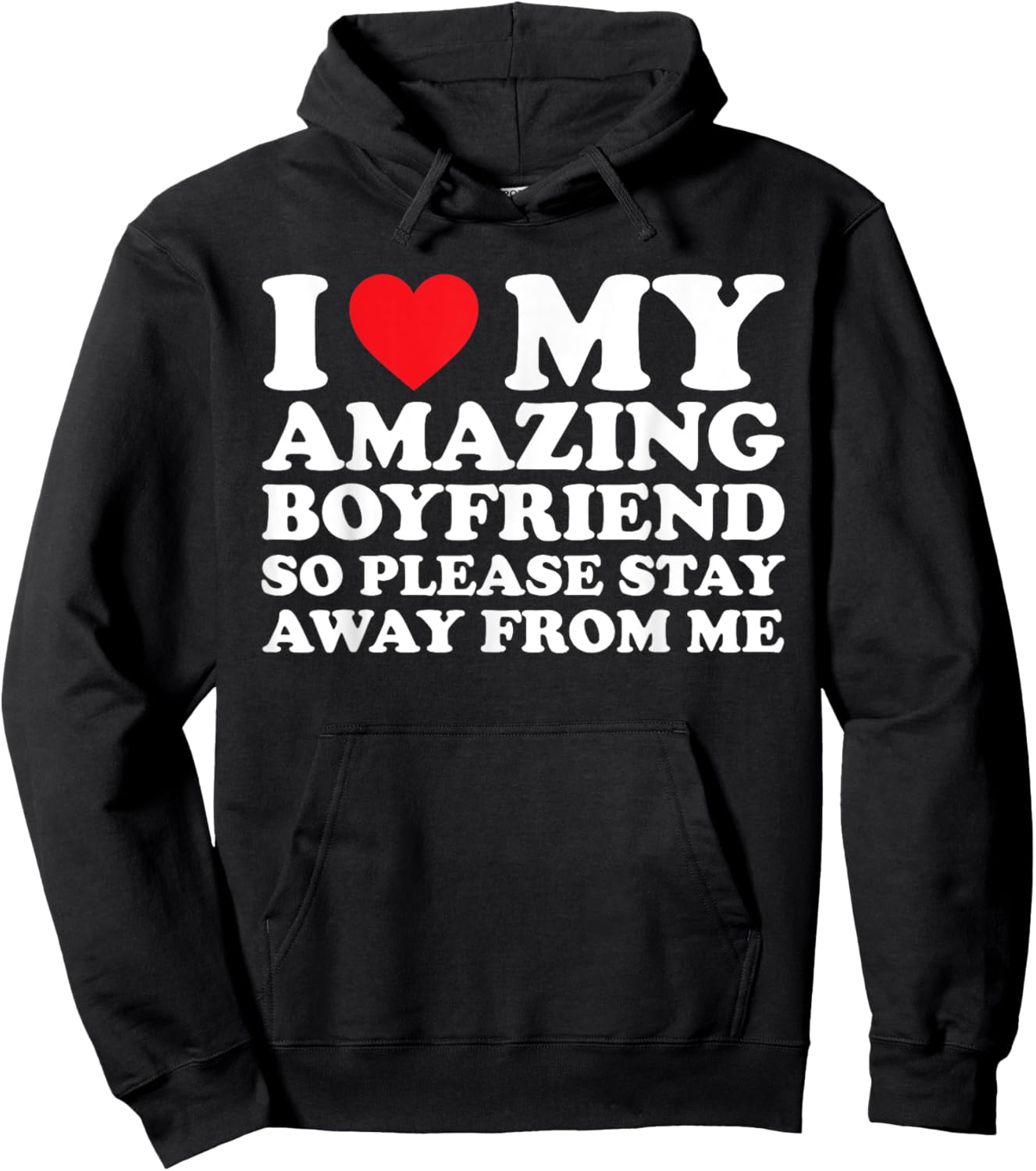 I Love My Amazing Boyfriend So Please Stay Away From Me Hoodie - Hoodie | Black
