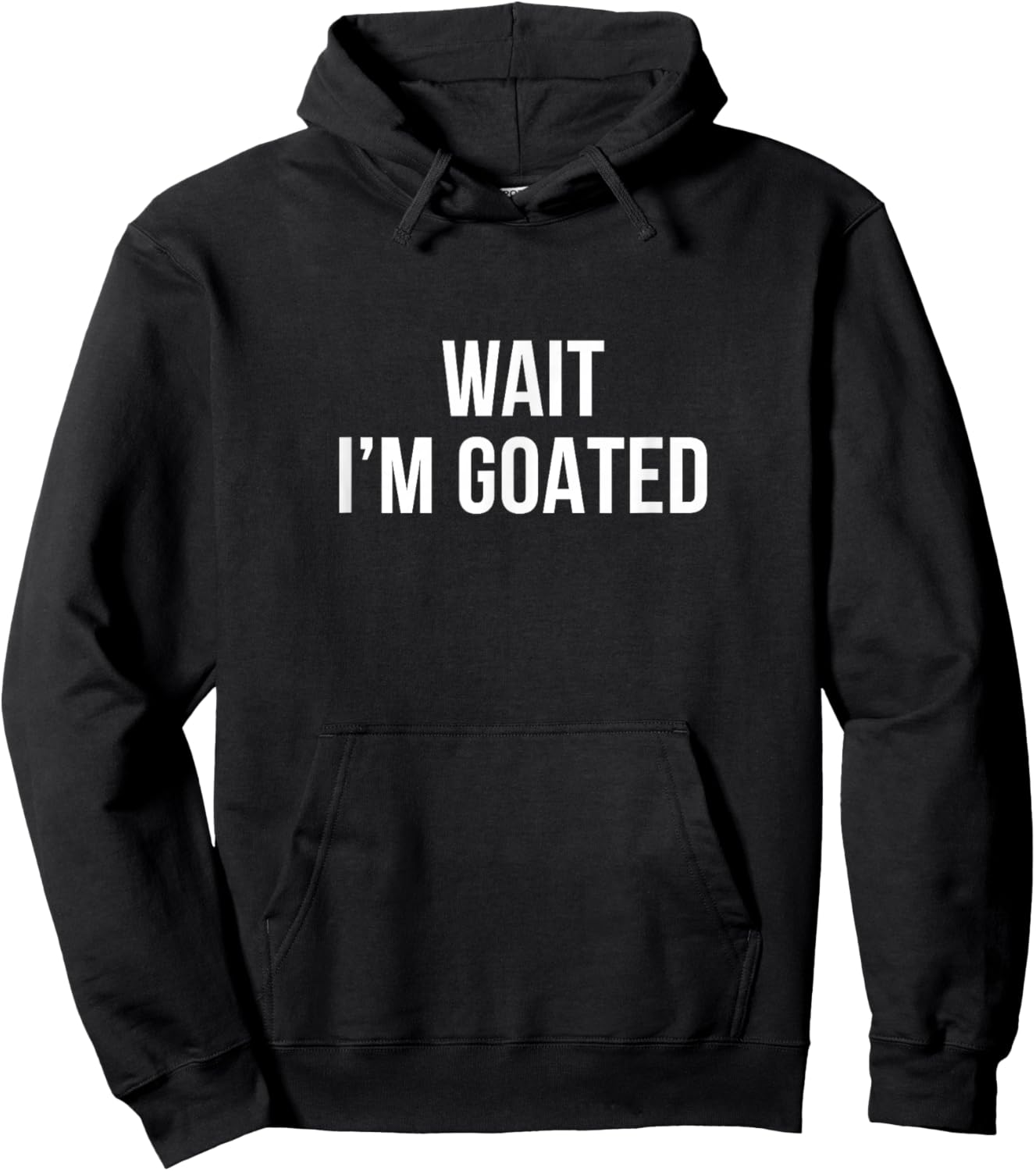 Wait I'm Goated Hoodie - Hoodie | Black