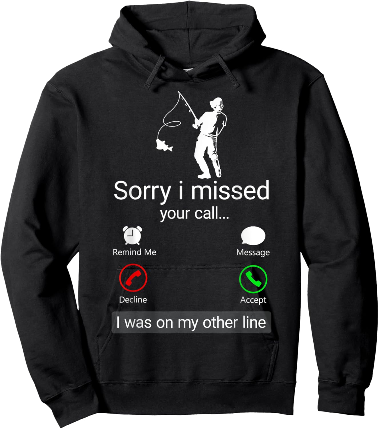 Sorry I Missed Your Call I Was On The Other Line - Fisherman Hoodie - Hoodie | Black