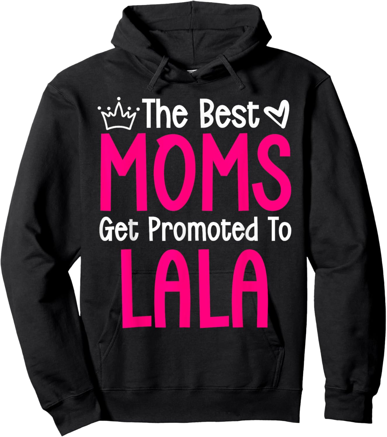 The Best Moms Get Promoted To Lala Pregnancy Announcement Hoodie - Hoodie | Black