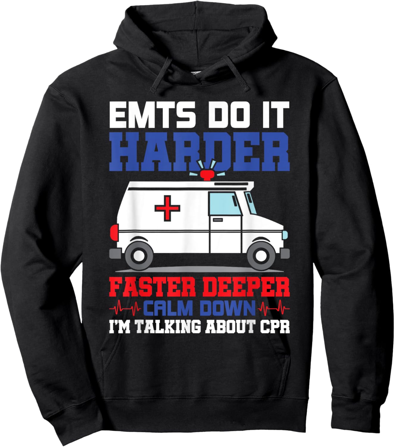 Funny EMTS Do It Harder Faster Deeper CPR EMS Paramedic EMT Hoodie - Hoodie | Black