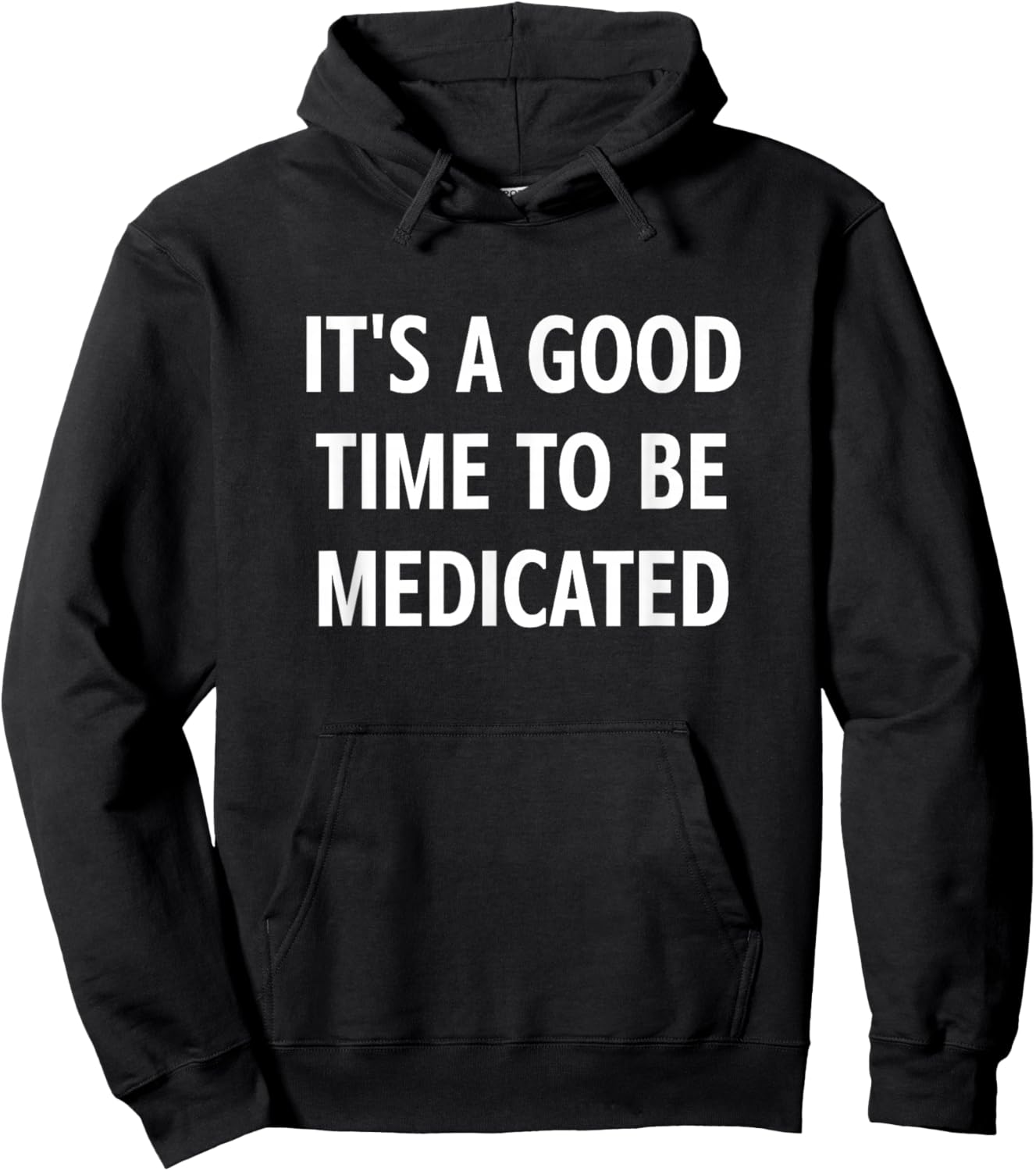 It's A Good Time to Be Medicated, Funny, Jokes, Sarcastic Hoodie - Hoodie | Black