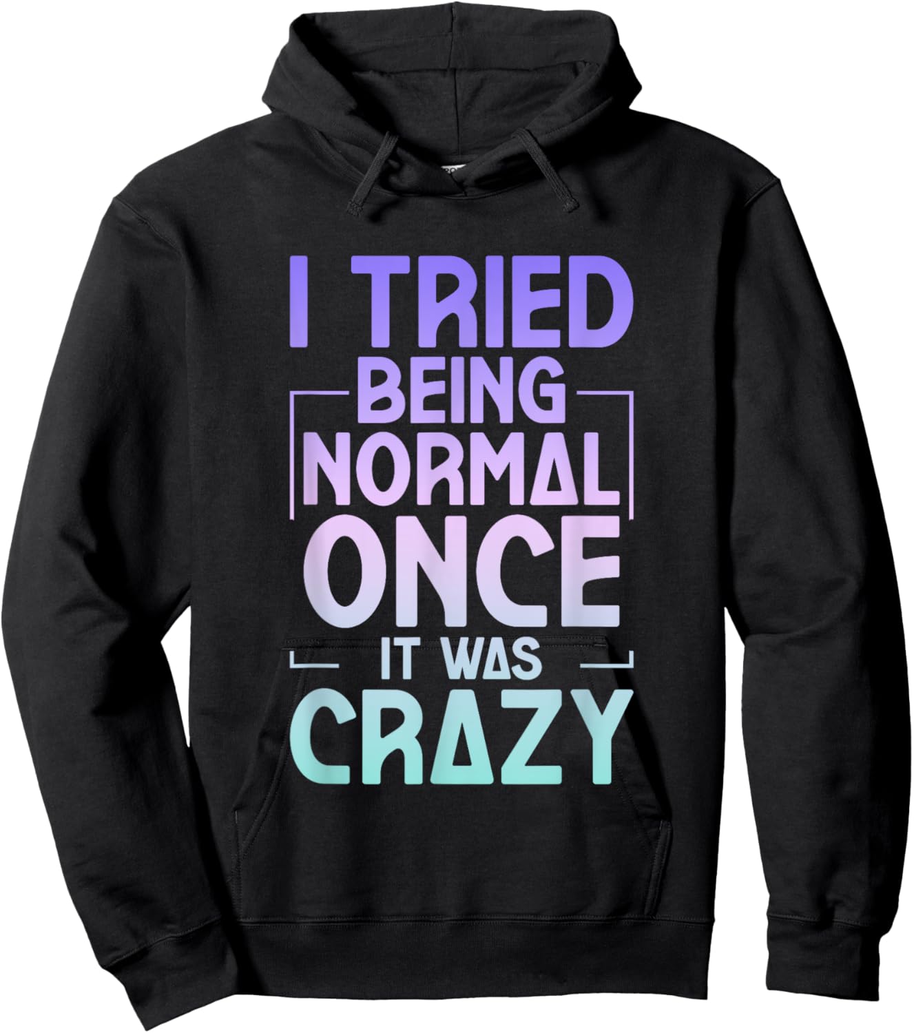 I Tried Being Normal Once It Was Crazy Hoodie - Hoodie | Black