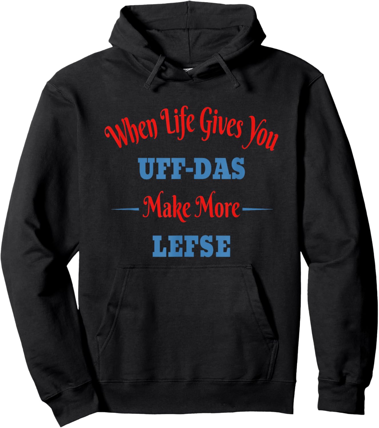 Funny Norwegian - When Life Gives You Uff-Das, Make Lefse Hoodie - Hoodie | Black