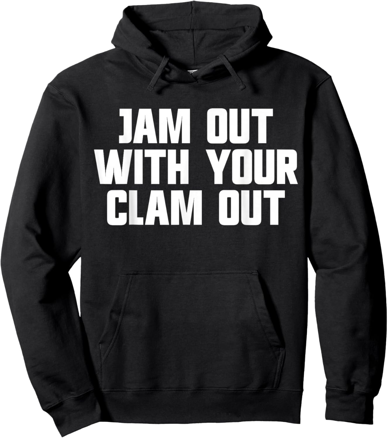 Jam Out With Your Clam Out Redneck White Trash Party Hoodie - Hoodie | Black