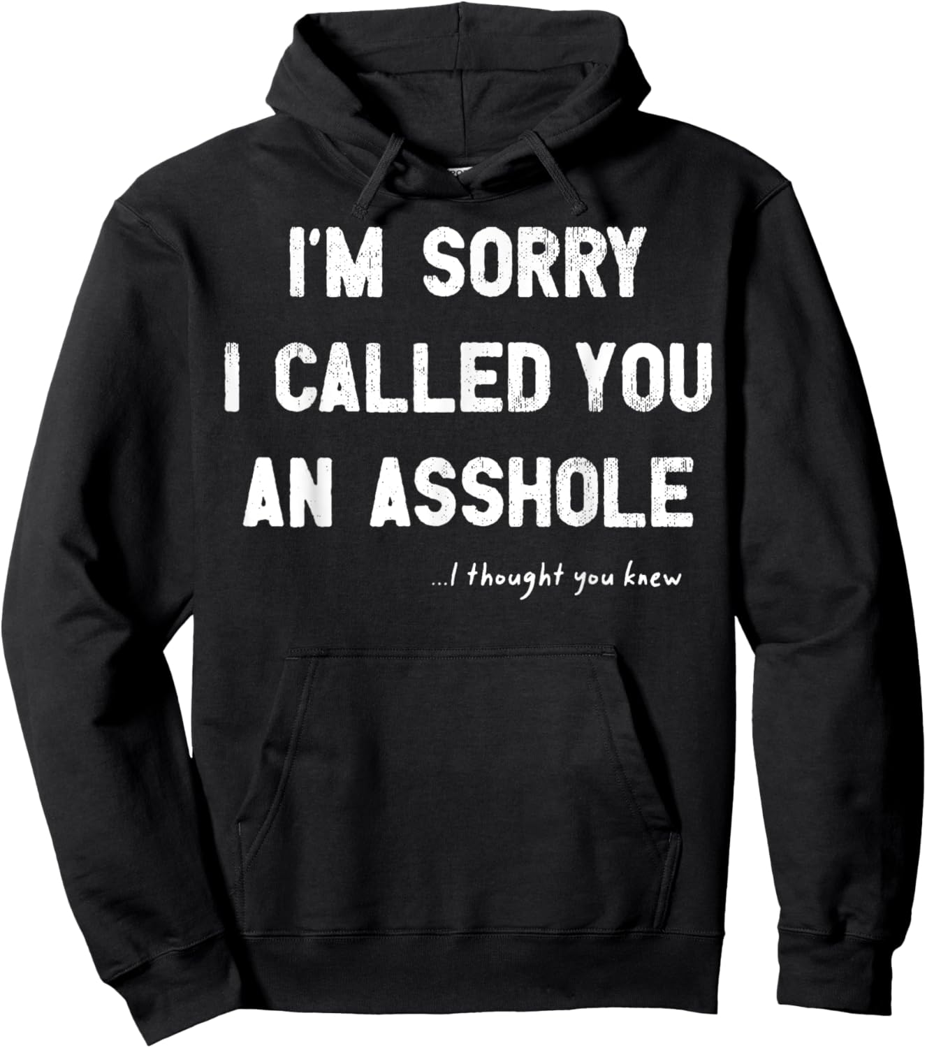 I'm Sorry I Called You An Asshole I Thought You Knew Hoodie - Hoodie | Black
