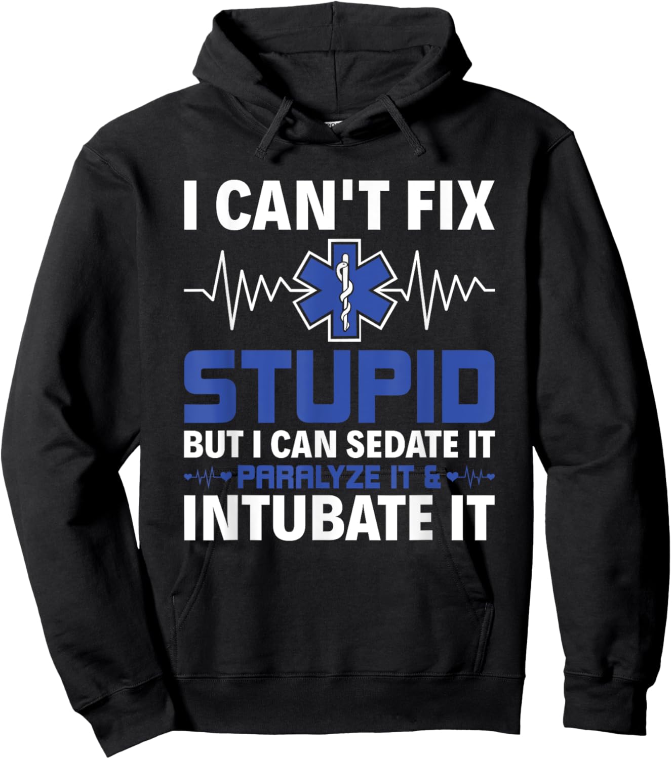 I Can Sedate It Paralyze It & Intubate EMS Paramedic EMT Hoodie - Hoodie | Black