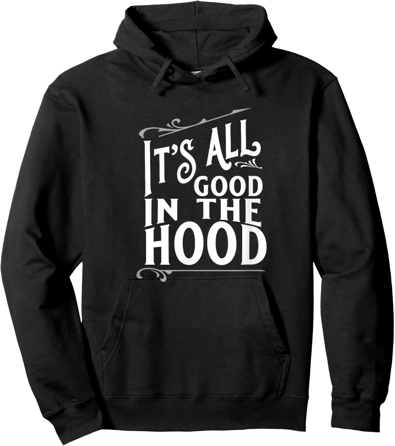 It's All Good in the Hood Hoodie - Hoodie | Black
