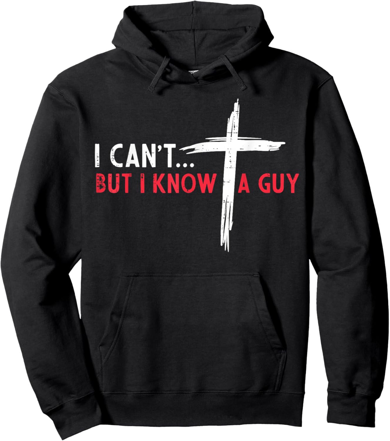 Christian I Cant But I Know A Guy Cross Jesus Women Men Kids Hoodie - Hoodie | Black