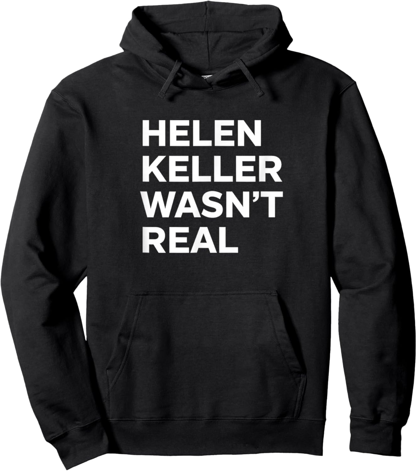 Funny Helen Keller Wasn't Real Statement Satirical Humor Hoodie - Hoodie | Black