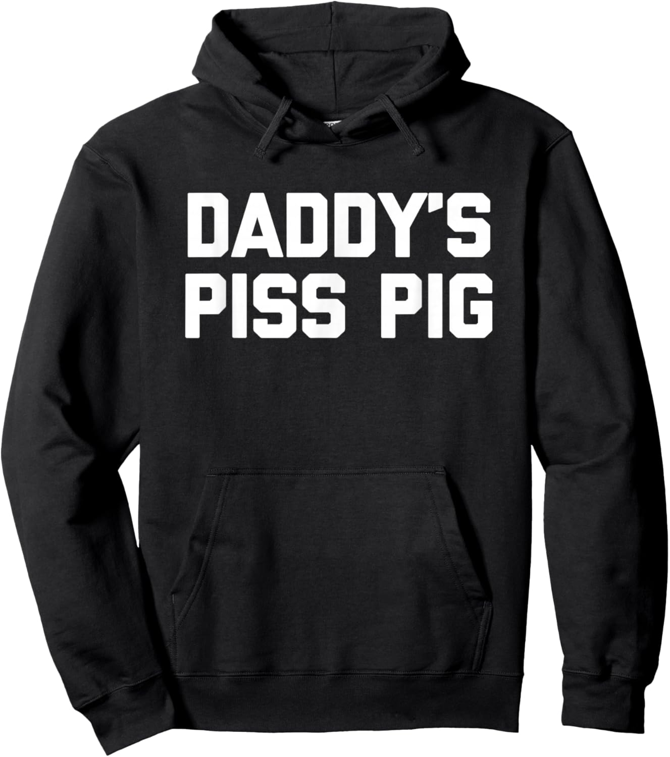 Daddy's Piss Pig - Funny Saying Sarcastic Novelty Urine Piss Hoodie - Hoodie | Black