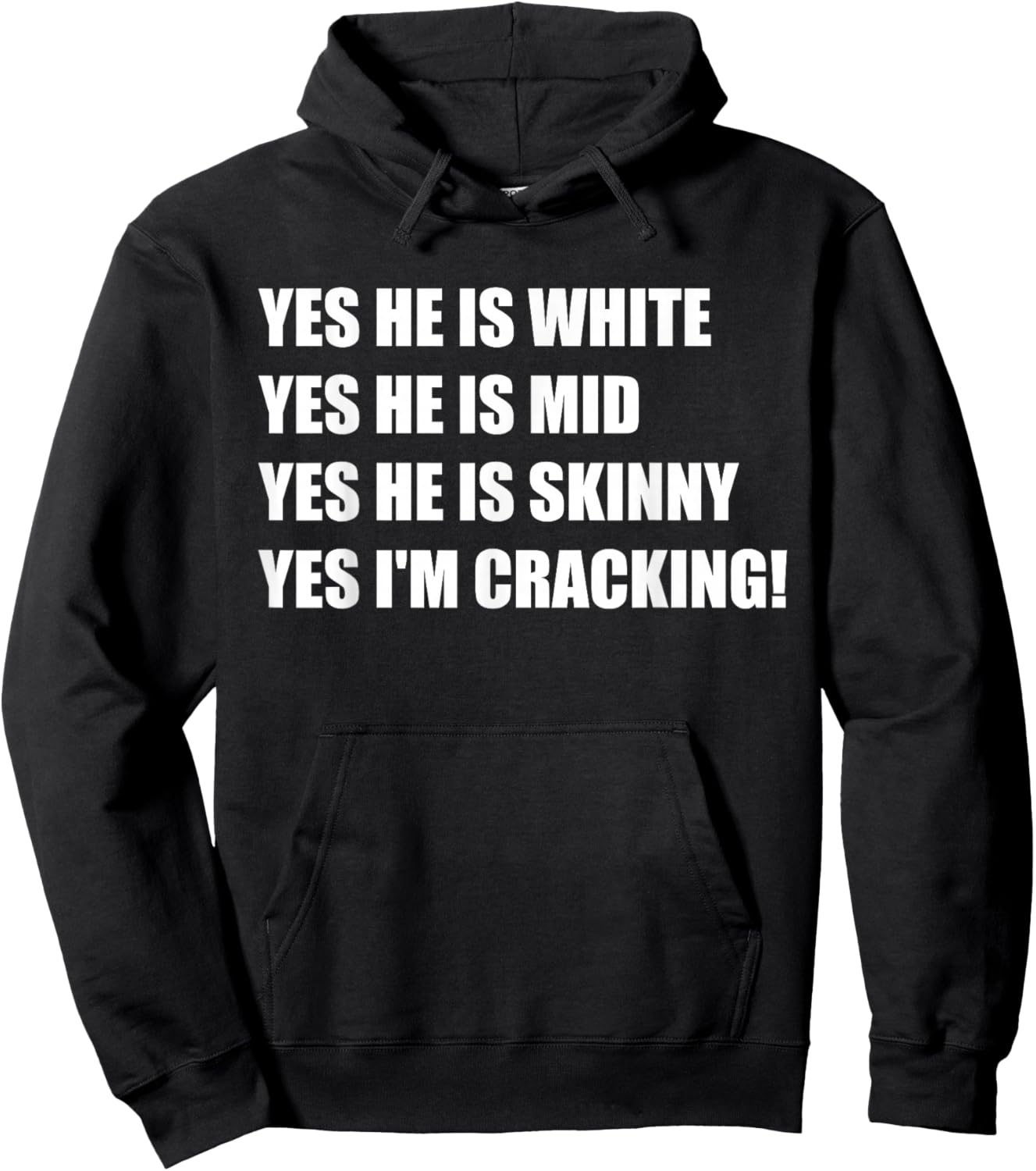 Yes He is White Yes He is Mid Yes He is Skinny I'm Cracking Hoodie - Hoodie | Black