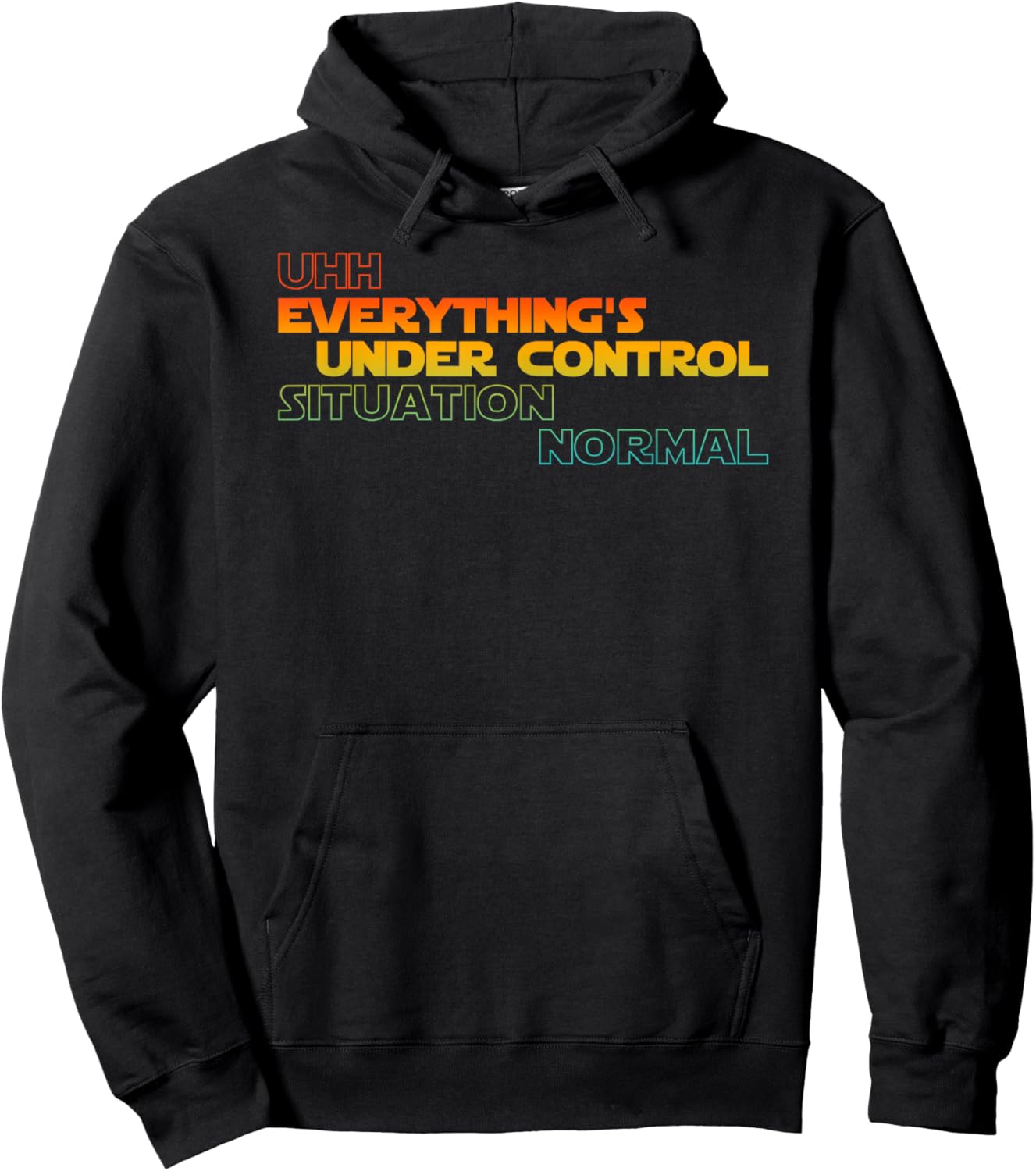 Funny Uhh Everything's Under Control Situation Normal Hoodie - Hoodie | Black