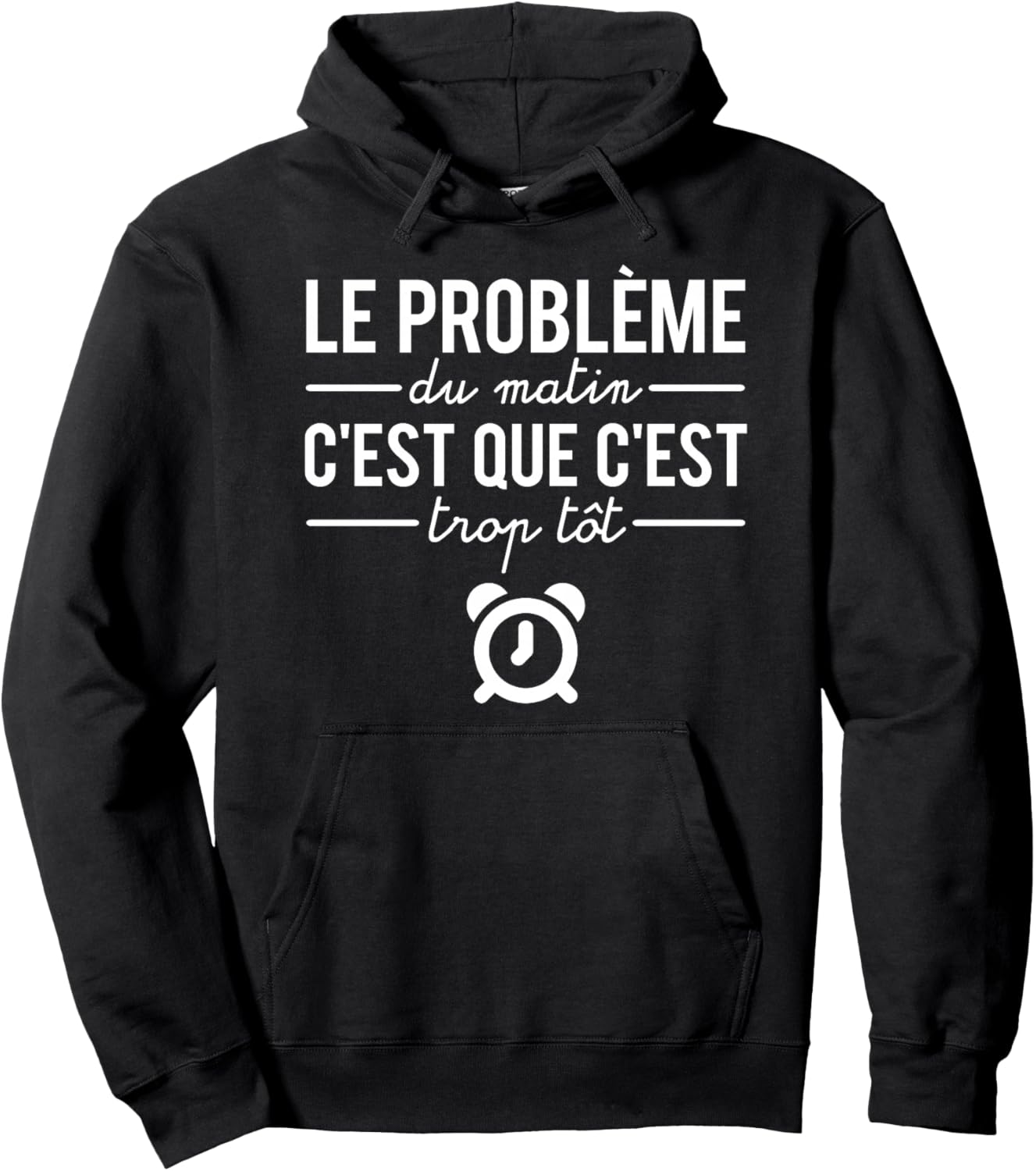 Humour Le Problème du Matin Dormir Rater Le Réveil Haut de Gamme Hoodie - Hoodie | Black