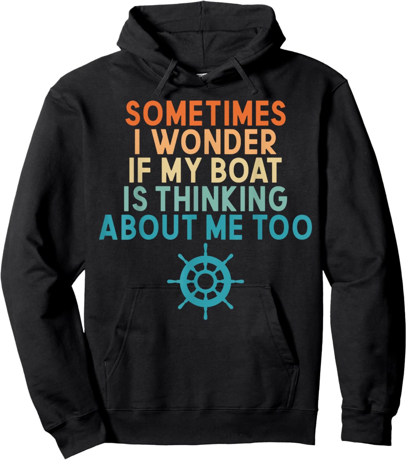 Sometimes I Wonder If My Boat Is Thinking About Me Too Hoodie - Hoodie | Black