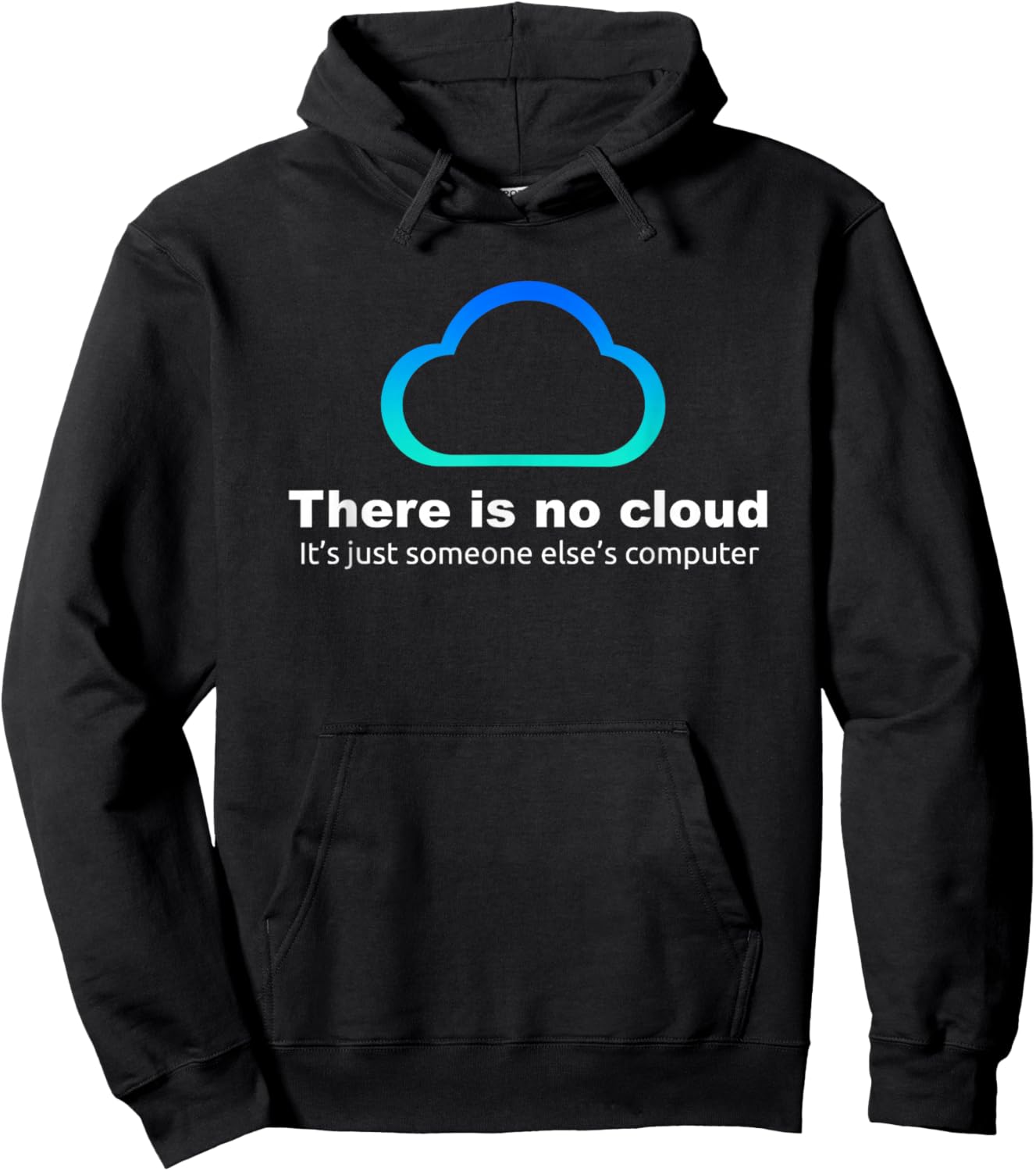 There's No Cloud Funny Tech Humor - Sysadmin IT Joke Hoodie - Hoodie | Black