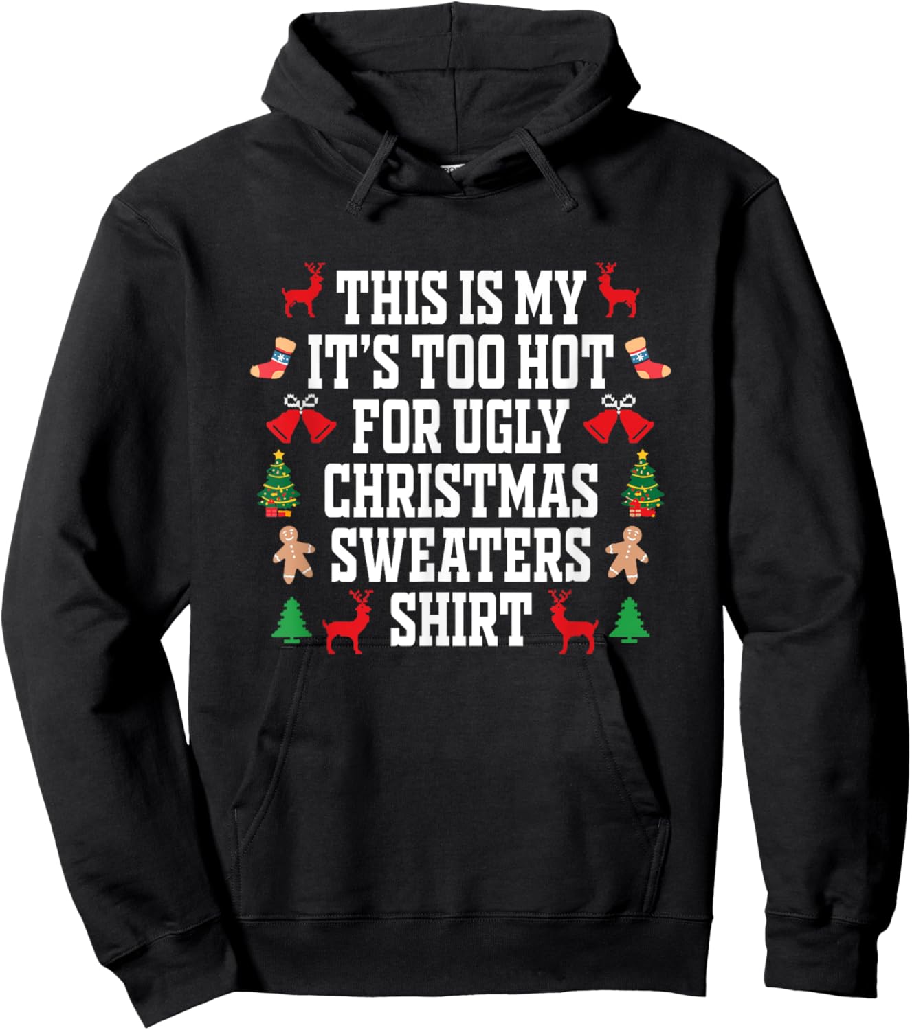 Too Hot Ugly Christmas Sweaters Shirt Funny Xmas Men Women Hoodie - Hoodie | Black