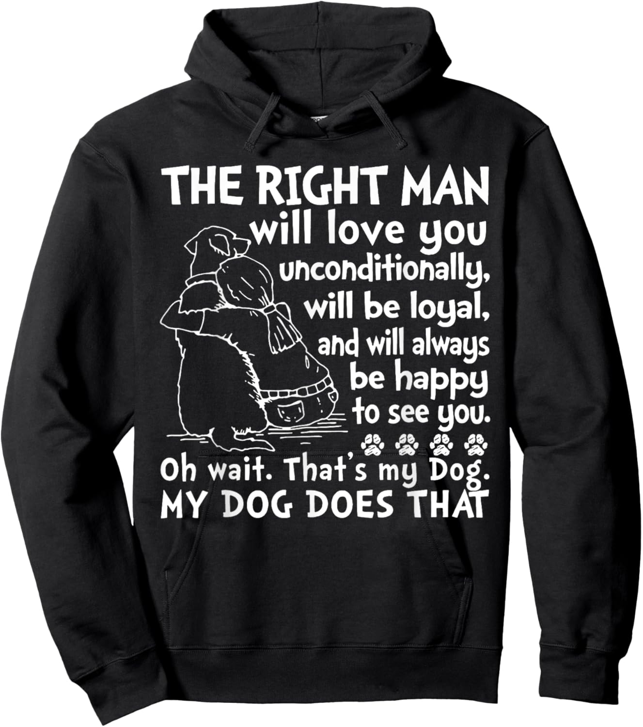 Dog The Right Man Will Love You Unconditionally Hoodie - Hoodie | Black