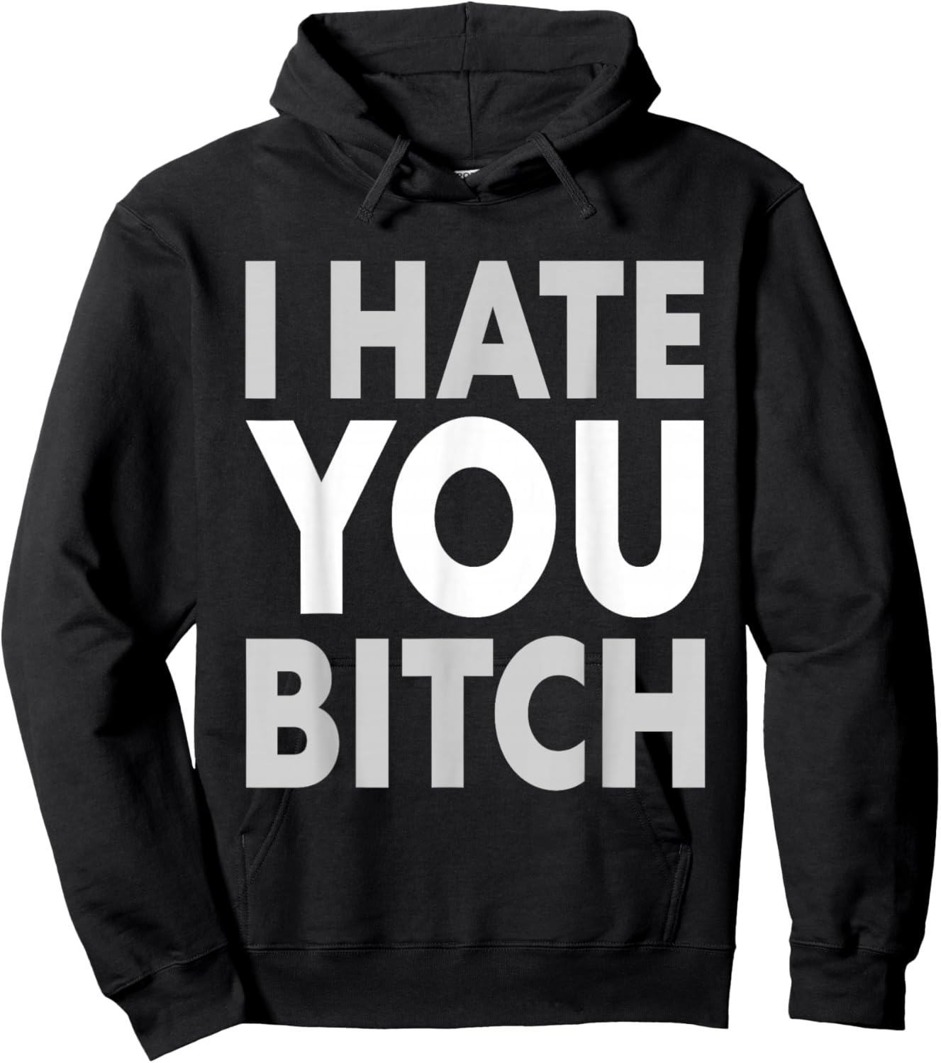 I Hate You Bitch Funny Quote Hoodie - Hoodie | Black