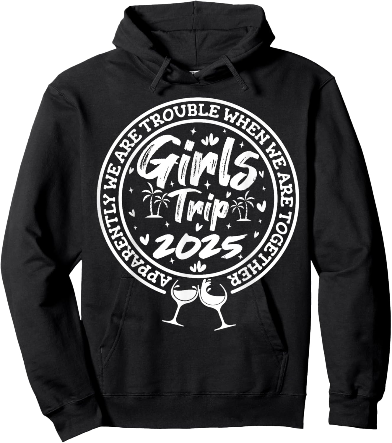 Girls trip 2025 apparently are trouble when we are together Hoodie - Hoodie | Black