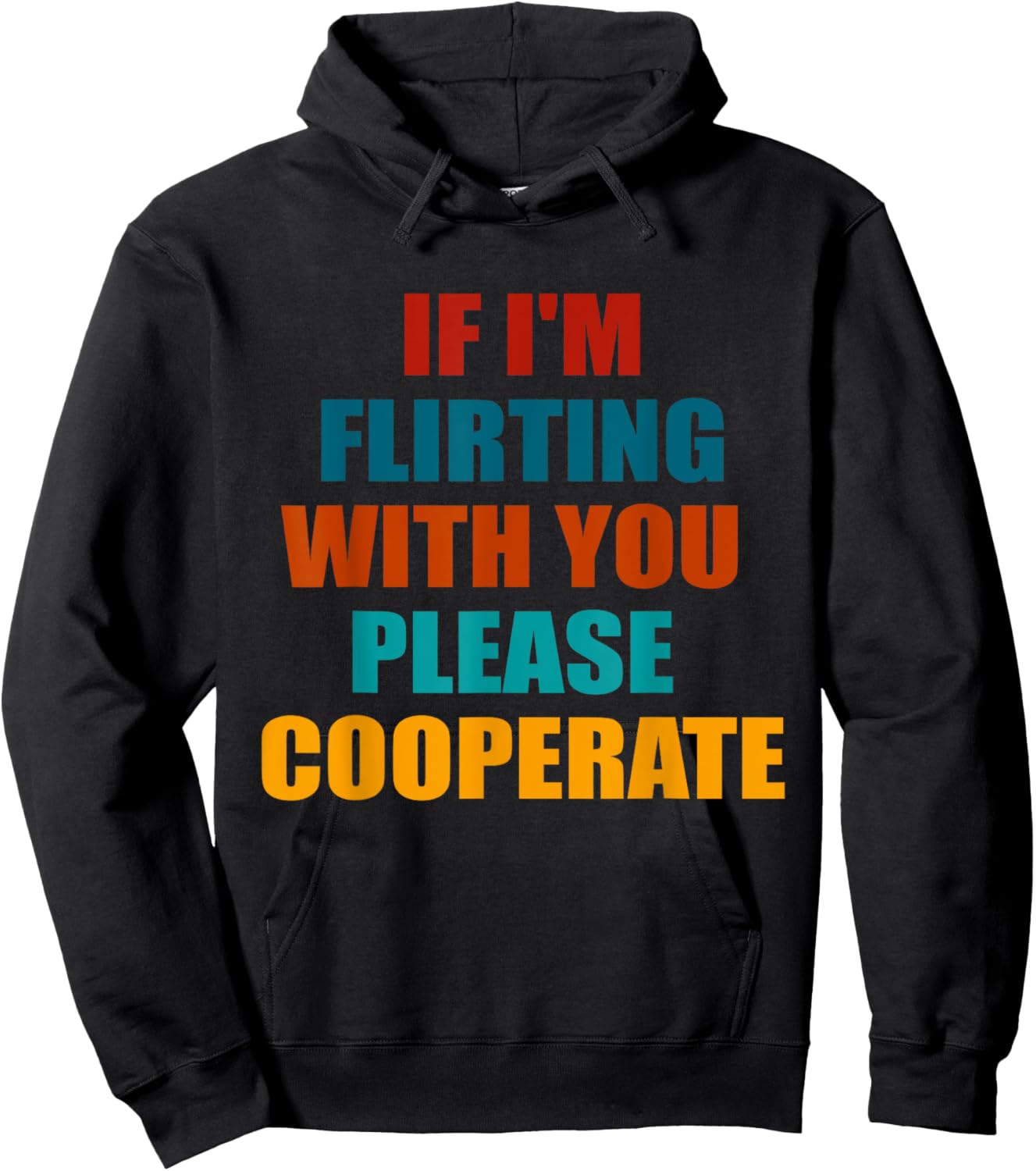 If I'm Flirting With You Please Cooperate Vintage Quote Hoodie - Hoodie | Black