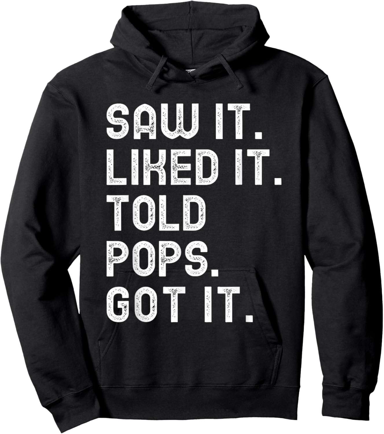 Saw It Liked It Told Pops Got It Funny Boys Girls Kids Hoodie - Hoodie | Black