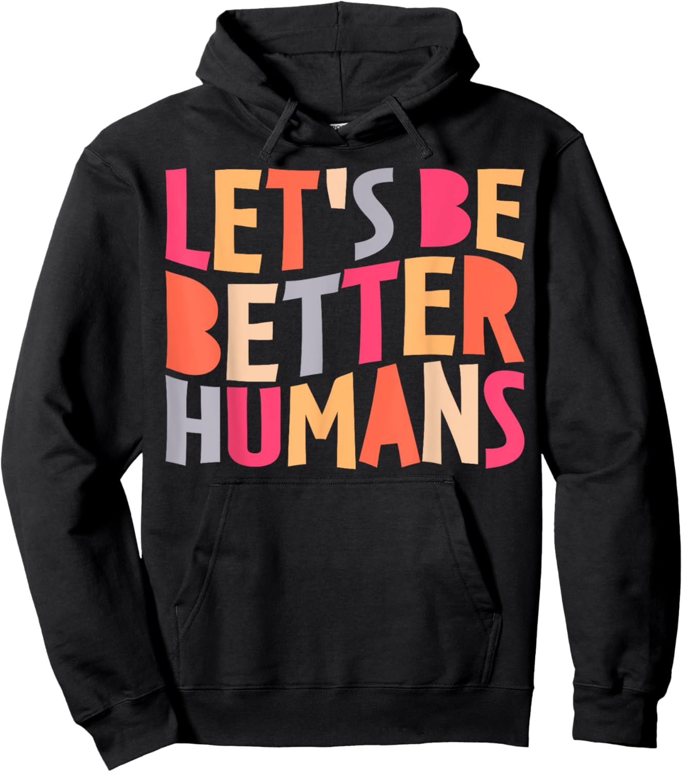 Let's Be Better Humans Inspirational Positive Kindness Hoodie - Hoodie | Black