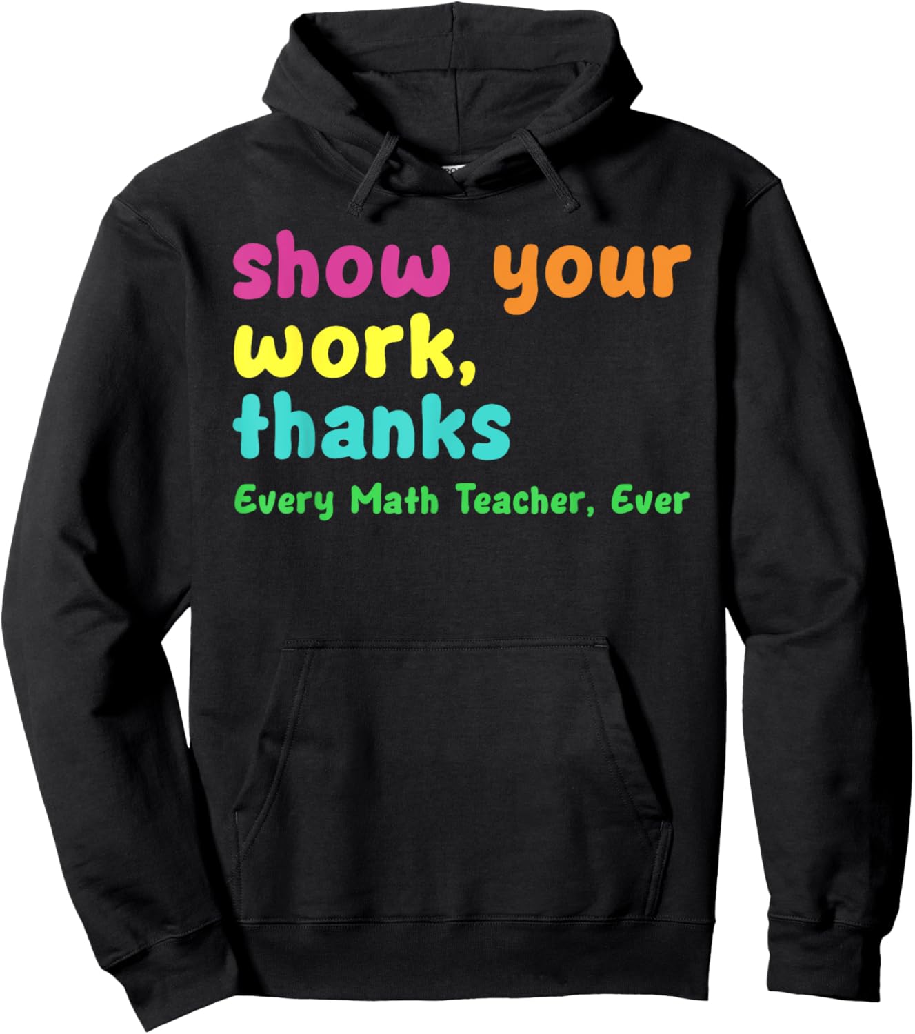 Show Your Work Thanks Every Math Teacher Ever Funny Test Day Women Hoodie - Hoodie | Black