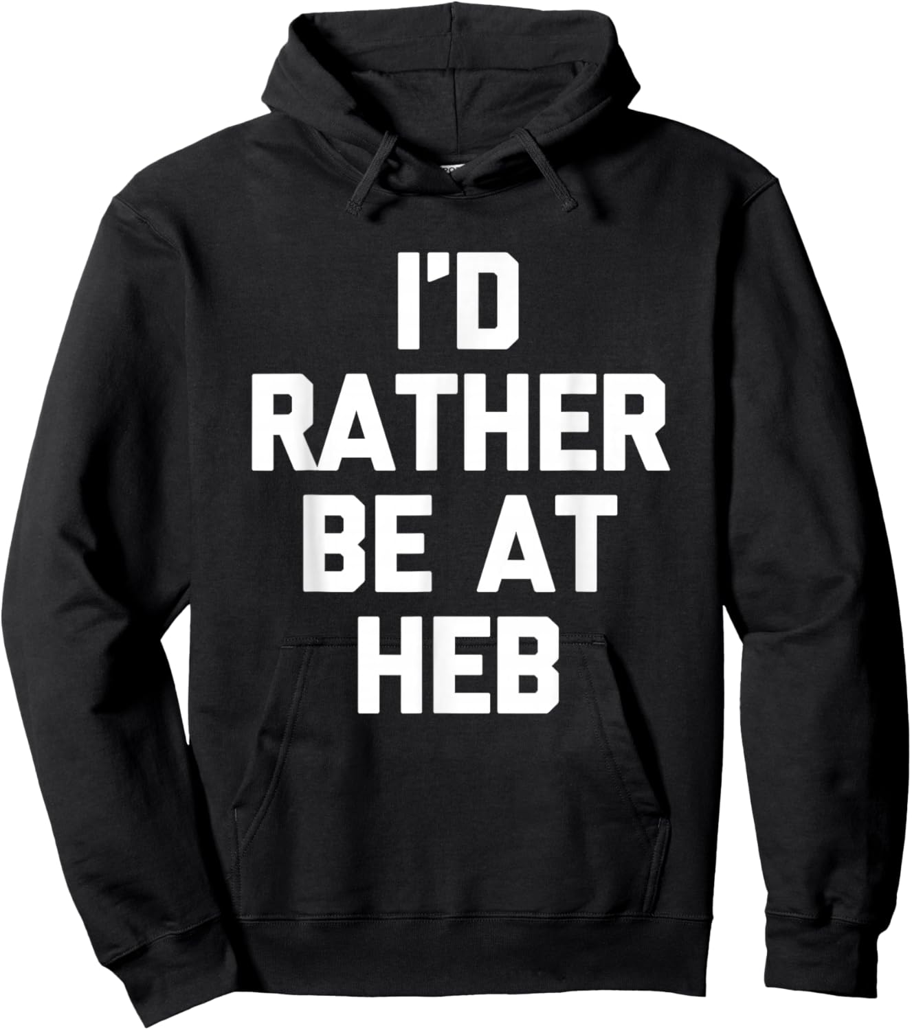 I'd Rather Be at HEB - Funny Texas Saying Texan Pride Texas Hoodie - Hoodie | Black