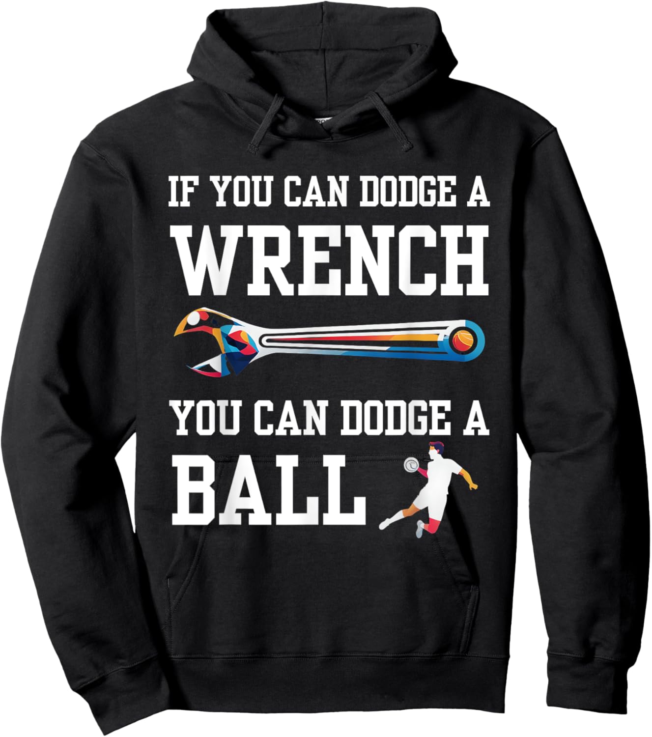 If You Can Dodge A Wrench You Can Dodge A Ball Dodgeball Hoodie - Hoodie | Black