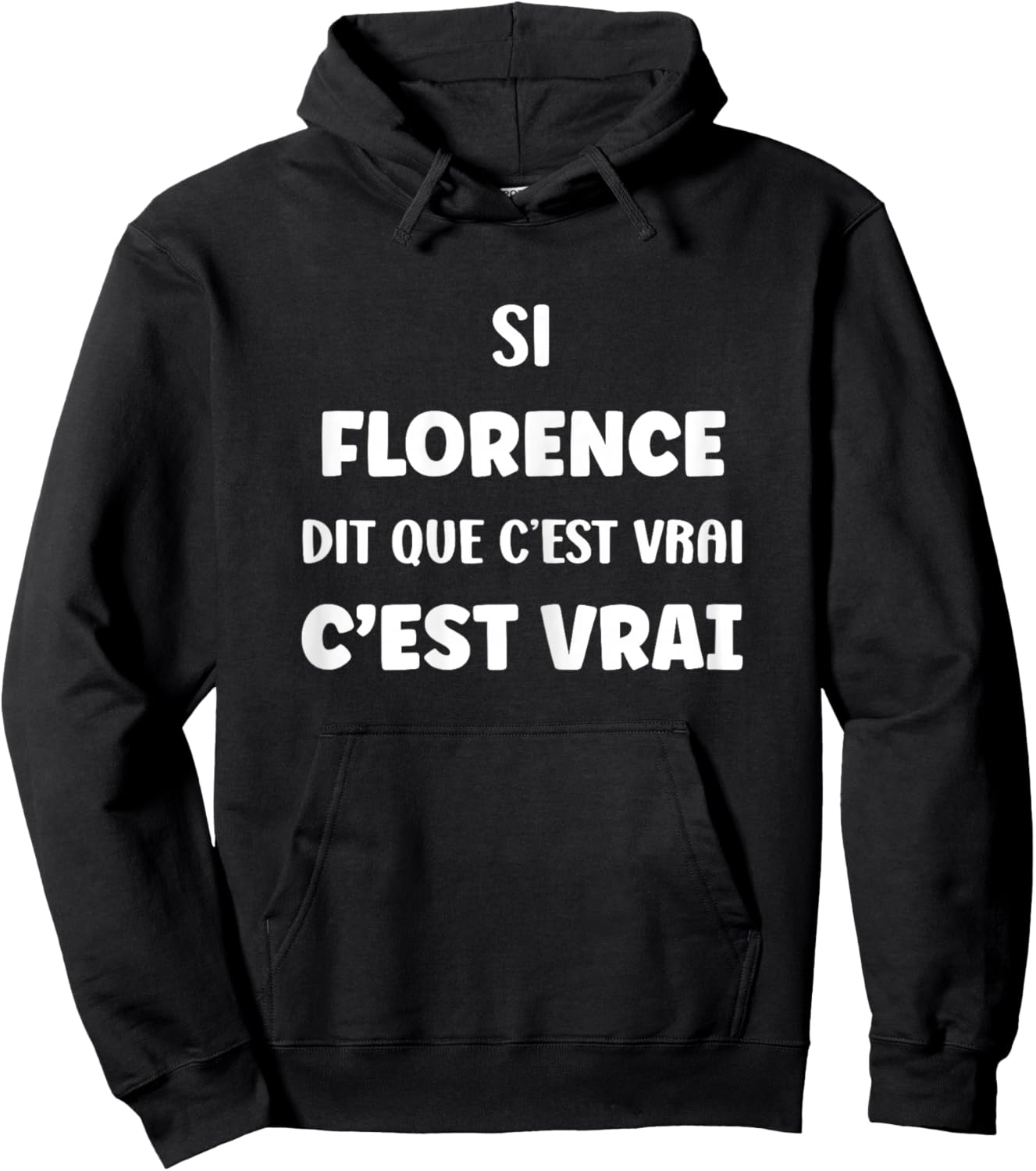SI Florence Says It's True Name Humor Florence Hoodie - Hoodie | Black