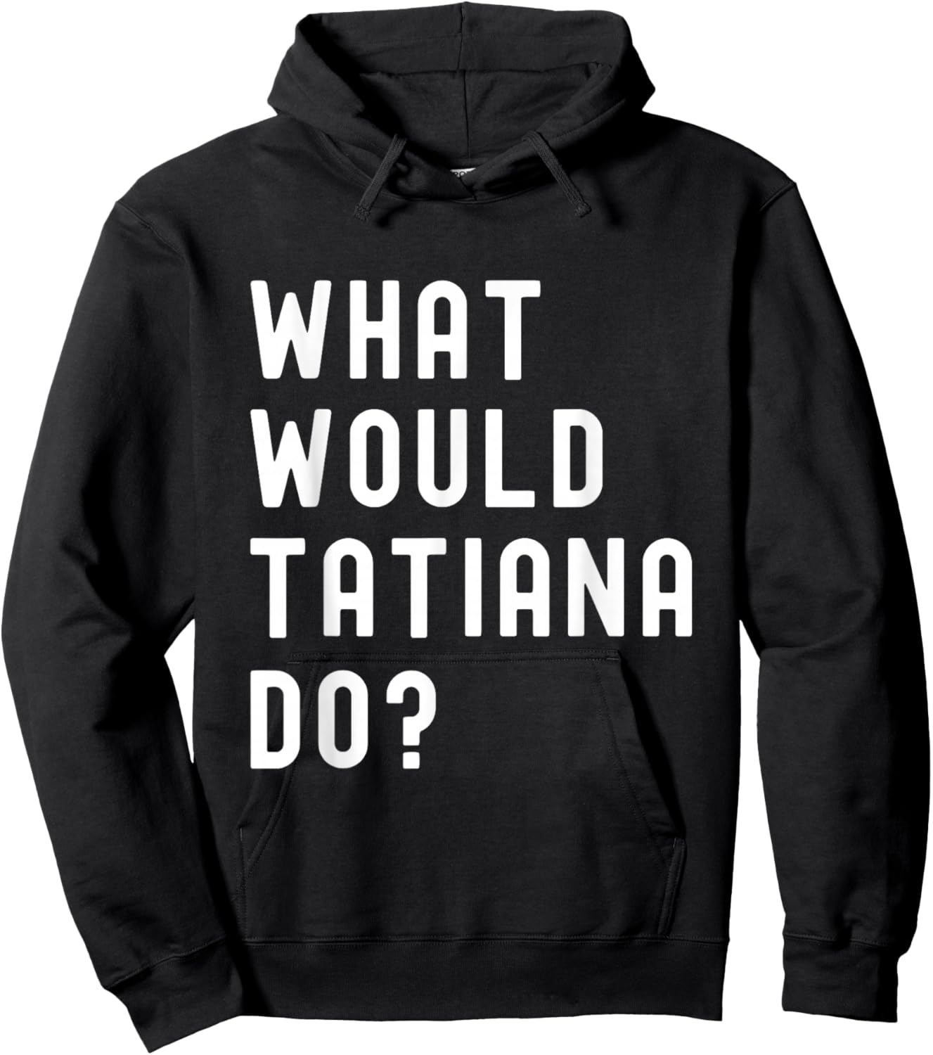 What Would Tatiana Do? Hoodie - Hoodie | Black
