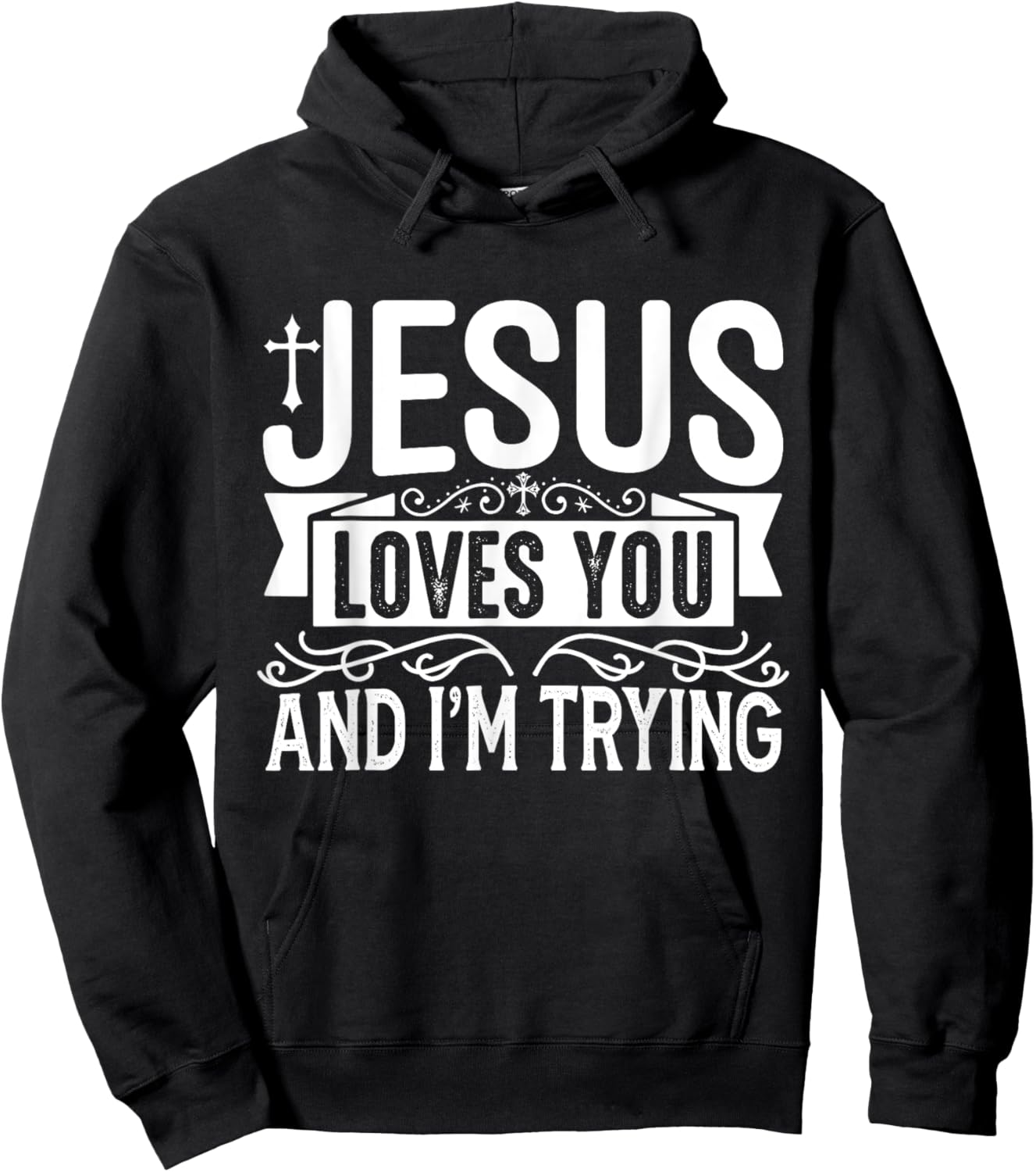 Jesus Loves You And I'm Trying - Tastefully Funny Christian Hoodie - Hoodie | Black